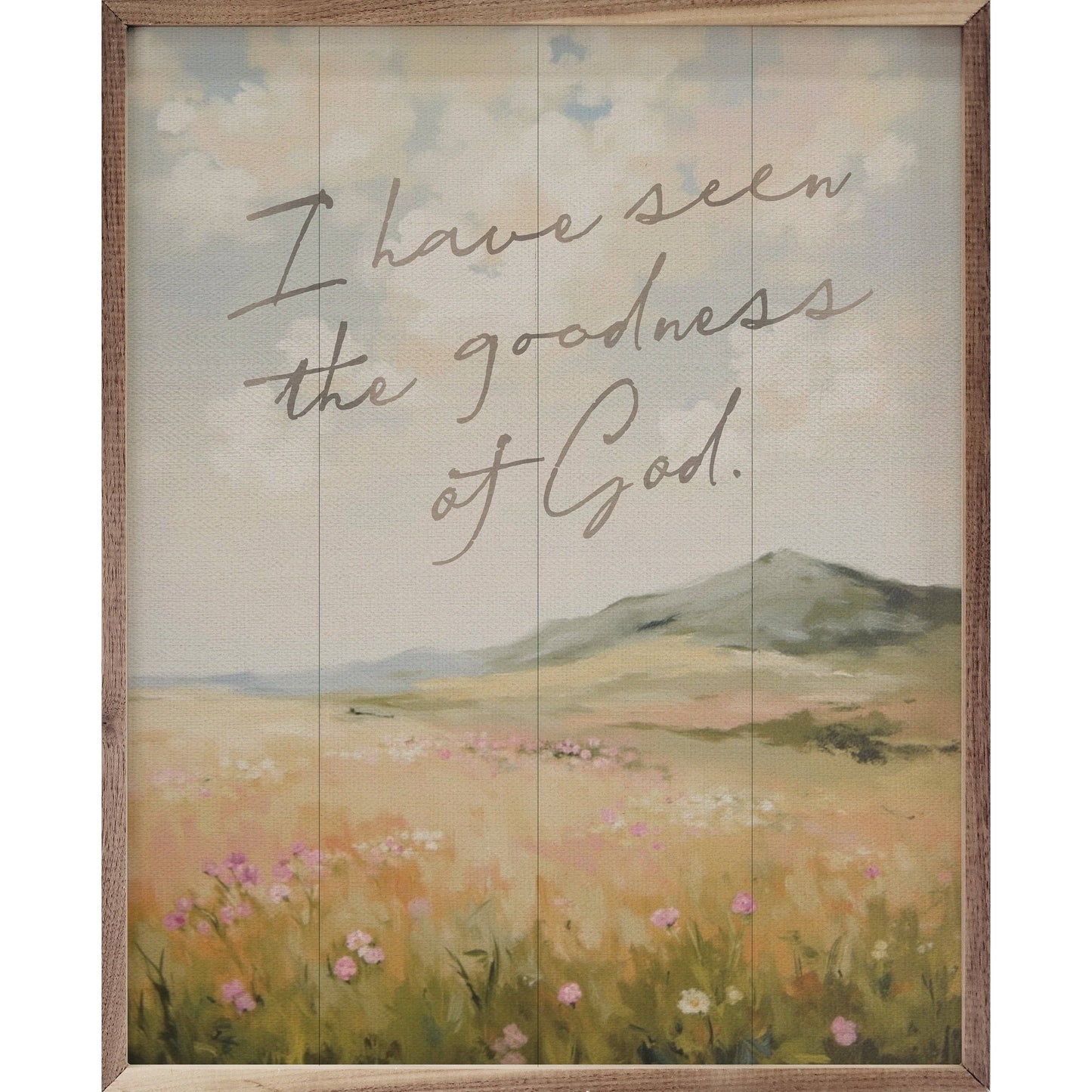 I Have Seen The Goodness Wood Canvas