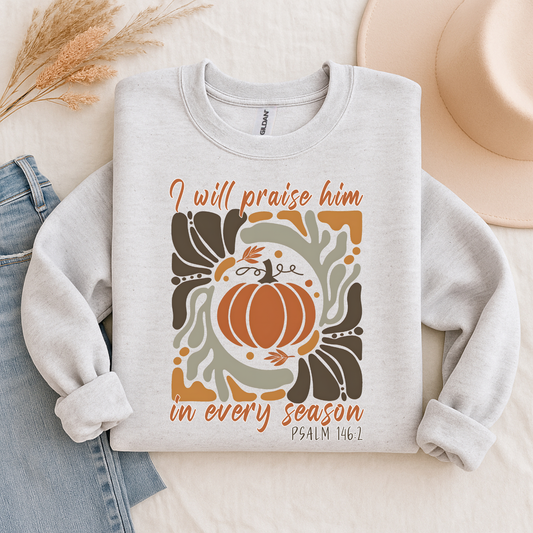 I will praise him Sweatshirt